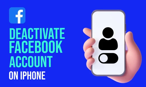 How to Deactivate Facebook Account on iPhone